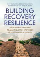 Building Recovery Resilience di Guy du Plessis, Derrik R. Tollefson, Robert Weathers, Kevin G. Webb edito da Cambridge University Press