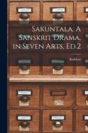 Sakuntala, A Sanskrit Drama, in Seven Arts, Ed.2 edito da LIGHTNING SOURCE INC