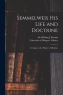 Semmelweis His Life and Doctrine [electronic Resource]: a Chapter in the History of Medicine edito da LIGHTNING SOURCE INC
