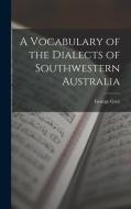 A Vocabulary of the Dialects of Southwestern Australia di George Grey edito da LEGARE STREET PR