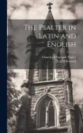 The Psalter in Latin and English di J. H. Bernard edito da LEGARE STREET PR