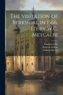 The Visitation of Berkshire in 1566, Ed. by W.C. Metcalfe di Henrich Steffens, Friedrich Laun, William Hervey edito da LEGARE STREET PR