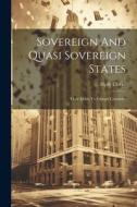 Sovereign And Quasi Sovereign States: Their Debts To Foreign Countries di Hyde Clarke edito da LEGARE STREET PR