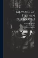 Memoirs of Stephen Burroughs: A New and Rev. Ed di Stephen Burroughs edito da LEGARE STREET PR