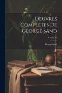 Oeuvres Complètes De George Sand; Volume 13 di George Sand edito da Creative Media Partners, LLC