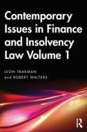 Contemporary Issues In Finance And Insolvency Law Volume 1 di Leon Trakman, Robert Walters edito da Taylor & Francis Ltd
