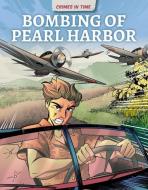 Bombing of Pearl Harbor di Bobby Nash edito da GRAPHIC PLANET