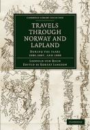 Travels Through Norway and Lapland During the Years 1806, 1807, and 1808 di Leopold Von Buch edito da Cambridge University Press