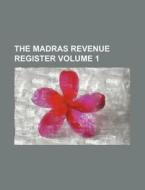 The Madras Revenue Register Volume 1 di Books Group edito da Rarebooksclub.com