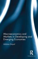 Macroeconomics and Markets in Developing and Emerging Economies di Ashima Goyal edito da Taylor & Francis Ltd