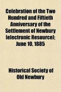Celebration Of The Two Hundred And Fifti di Historical Newbury edito da General Books