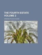 The Fourth Estate Volume 2 di Armando Palacio Valdes edito da Rarebooksclub.com