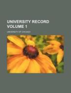 University Record Volume 1 di Florida University, University Of Chicago edito da Rarebooksclub.com