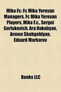 Mika Fc: Fc Mika Yerevan Managers, Fc Mi di Books Llc edito da Books LLC