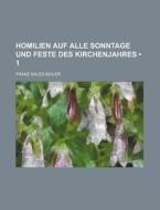 Homilien Auf Alle Sonntage Und Feste Des Kirchenjahres (1) di Franz Sales Bihler edito da General Books Llc