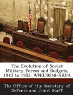 The Evolution Of Soviet Military Forces And Budgets, 1945 To 1953 edito da Bibliogov