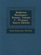 Brodrene Karamasov: Roman, Volume 2 di Fyodor Dostoyevsky, Olaf Broch edito da Nabu Press