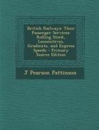 British Railways: Their Passenger Services: Rolling Stock, Locomotives, Gradients, and Express Speeds di J. Pearson Pattinson edito da Nabu Press