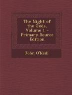 The Night of the Gods, Volume 1 di John O'Neill edito da Nabu Press