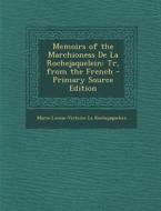 Memoirs of the Marchioness de La Rochejaquelein: Tr, from the French di Marie-Louise-Victoire La Rochejaquelein edito da Nabu Press