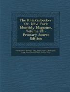 The Knickerbocker: Or, New-York Monthly Magazine, Volume 28 - Primary Source Edition di Charles Fenno Hoffman, John Holmes Agnew, Washington Irving edito da Nabu Press