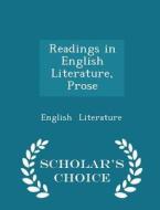 Readings In English Literature, Prose - Scholar's Choice Edition di English Literature edito da Scholar's Choice