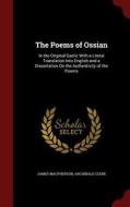 The Poems Of Ossian di James MacPherson, Archibald Clerk edito da Andesite Press