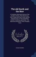 The Old South And The New di Charles Morris edito da Sagwan Press