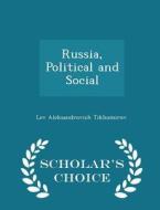 Russia, Political And Social - Scholar's Choice Edition di Lev Aleksandrovich Tikhomirov edito da Scholar's Choice