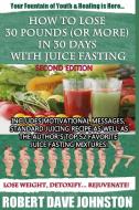 How to Lose 30 Pounds (Or More) in 30 Days with Juice Fasting di Robert Dave Johnston edito da Lulu.com