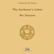 The Gardener's Codes di Francesco De Santis edito da Lulu.com
