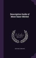 Descriptive Guide Of Mont Saint-michel di Edouard Corroyer edito da Palala Press