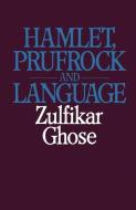 Hamlet, Prufrock and Language di Zulfikar Ghose edito da Palgrave Macmillan
