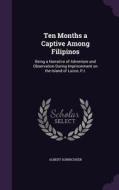 Ten Months A Captive Among Filipinos di Albert Sonnichsen edito da Palala Press