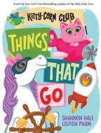 Things That Go (a Kitty-Corn Club Book) di Shannon Hale edito da Abrams