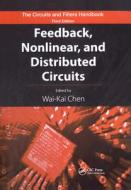 Feedback, Nonlinear, and Distributed Circuits di Wai-Kai Chen edito da CRC Press
