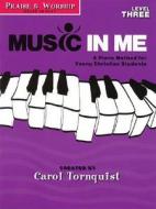 Music in Me - A Piano Method for Young Christian Students: Praise & Worship Level 3 di Carol Tornquist edito da Word Music