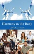 Harmony in the Body di Gilbert Asamoah edito da AuthorHouse