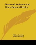 Sherwood Anderson and Other Famous Creoles di William Spratling, William Faulkner edito da Kessinger Publishing