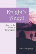 Knight's Angel di Ronda Melendez edito da Outskirts Press