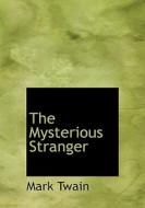 The Mysterious Stranger di Mark Twain edito da BiblioLife