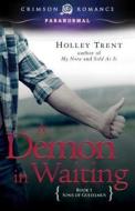 Demon In Waiting di Holley Trent edito da Crimson Books