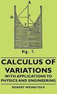 Calculus Of Variations - With Applications To Physics And Engineering di Robert Weinstock edito da Read Books