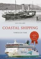 Coastal Shipping Through Time di Ian Collard edito da Amberley Publishing