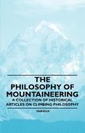 The Philosophy of Mountaineering - A Collection of Historical Articles on Climbing Philosophy di Various edito da Wren Press