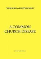 ''We're Right and They're Wrong!'' a Common Church Disease di Anthony Edmondson edito da Xlibris