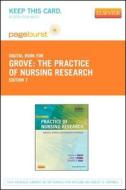 The Practice of Nursing Research - Pageburst E-Book on Vitalsource (Retail Access Card): Appraisal, Synthesis, and Generation of Evidence di Susan K. Grove, Jennifer Gray, Nancy Burns edito da W.B. Saunders Company