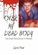 OVER MY DEAD BODY di Sylph Penn edito da Xlibris