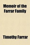 Memoir Of The Farrar Family di Timothy Farrar edito da General Books Llc