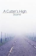 A Cutter\'s High di Sloane edito da America Star Books